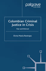 Colombian Criminal Justice In Crisis Fear And Distrust Elvira Mara Restrepo Auth