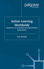 Action Learning Worldwide Experiences Of Leadership And Organizational Development Yury Boshyk Eds