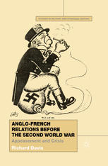 Anglofrench Relations Before The Second World War Appeasement And Crisis Richard Davis Auth