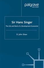 Sir Hans Singer The Life And Work Of A Development Economist D John Shaw Auth