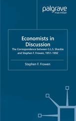 Economists In Discussion The Correspondence Between Gls Shackle And Stephen F Frowen 19511992 Stephen F Frowen Auth