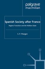 Spanish Society After Franco Regime Transition And The Welfare State S P Mangen Auth