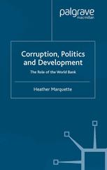 Corruption Politics And Development The Role Of The World Bank Heather Marquette Auth