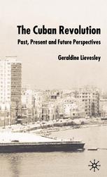 The Cuban Revolution Past Present And Future Perspectives 1st Edition Geraldine Lievesley Auth