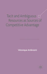 Tacit And Ambiguous Resources As Sources Of Competitive Advantage Vronique Ambrosini Auth