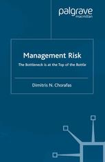 Management Risk The Bottleneck Is At The Top Of The Bottle Dimitris N Chorafas Auth