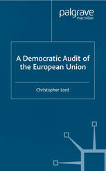 A Democratic Audit Of The European Union Christopher Lord Auth