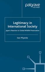 Legitimacy In International Society Japans Reaction To Global Wildlife Preservation Isao Miyaoka Auth