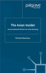 The Asian Insider Unconventional Wisdom For Asian Business Michael Backman Auth