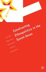 Constructing Ethnopolitics In The Soviet Union Samizdat Deprivation And The Rise Of Ethnic Nationalism Dina Zissermanbrodsky Auth