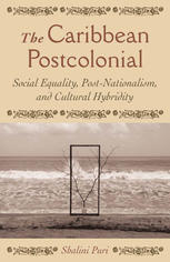 The Caribbean Postcolonial Social Equality Postnationalism And Cultural Hybridity Shalini Puri Auth