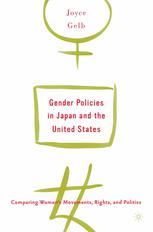 Gender Policies In Japan And The United States Comparing Womens Movements Rights And Politics 1st Edition Joyce Gelb Auth