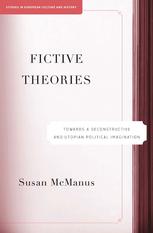 Fictive Theories Toward A Deconstructive And Utopian Political Imagination Susan Mcmanus Auth