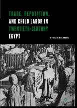 Trade Reputation And Child Labor In Twentiethcentury Egypt Ellis Goldberg Auth