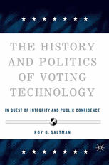 The History And Politics Of Voting Technology In Quest Of Integrity And Public Confidence 1st Edition Roy G Saltman Auth
