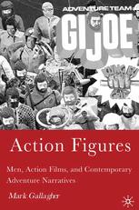 Action Figures Men Action Films And Contemporary Adventure Narratives 1st Ed 2006 Gallagher