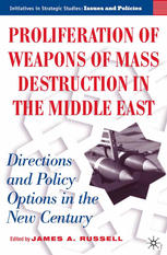 Proliferation Of Weapons Of Mass Destruction In The Middle East Directions And Policy Options In The New Century James A Russell Auth