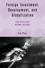 Foreign Investment Development And Globalization Can Costa Rica Become Ireland Eva Paus Auth