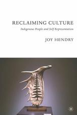 Reclaiming Culture Indigenous People And Selfrepresentation 1st Edition Joy Hendry Auth