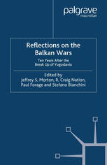 Reflections On The Balkan Wars Ten Years After The Break Up Of Yugoslavia Jeffrey S Morton