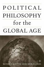 Political Philosophy For The Global Age Mnica Judith Snchez Flores Auth