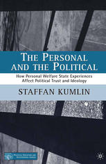 The Personal And The Political How Personal Welfare State Experiences Affect Political Trust And Ideology Staffan Kumlin Auth