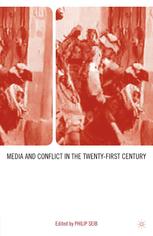 Media And Conflict In The Twentyfirst Century Philip Seib Eds