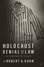 Holocaust Denial And The Law A Comparative Study Robert A Kahn Auth