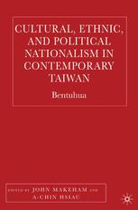 Cultural Ethnic And Political Nationalism In Contemporary Taiwan Bentuhua John Makeham