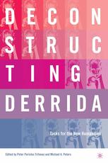 Deconstructing Derrida Tasks For The New Humanities 1st Edition Peter Pericles Trifonas