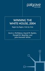 Winning The White House 2004 Region By Region Vote By Vote Kevin J Mcmahon