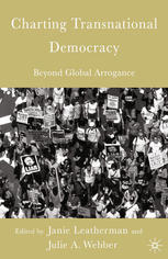 Charting Transnational Democracy Beyond Global Arrogance 1st Edition Janie Leatherman