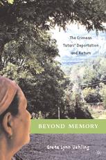 Beyond Memory The Crimean Tatars Deportation And Return G Uehling