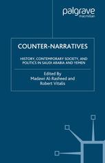 Counternarratives History Contemporary Society And Politics In Saudi Arabia And Yemen Madawi Alrasheed