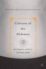 Cultures Of The Abdomen Diet Digestion And Fat In The Modern World Christopher E Forth