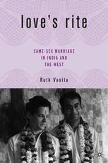 Loves Rite Samesex Marriage In India And The West Ruth Vanita Auth