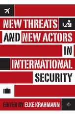 New Threats And New Actors In International Security Elke Krahmann Eds