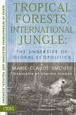 Tropical Forests International Jungle The Underside Of Global Ecopolitics Marieclaude Smouts Auth