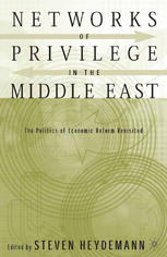 Networks Of Privilege In The Middle East The Politics Of Economic Reform Revisited Steven Heydemann Eds