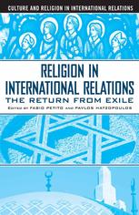 Religion In International Relations The Return From Exile 1st Edition Pavlos Hatzopoulos