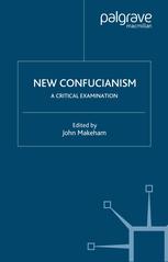 New Confucianism A Critical Examination John Makeham Eds