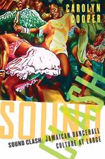 Sound Clash Jamaican Dancehall Culture At Large 1st Edition Carolyn Cooper Auth