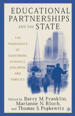 Educational Partnerships And The State The Paradoxes Of Governing Schools Children And Families Barry M Franklin