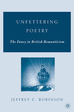 Unfettering Poetry Fancy In British Romanticism Jeffrey C Robinson Auth