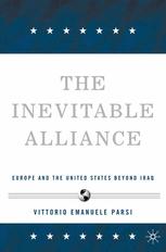 The Inevitable Alliance Europe And The United States Beyond Iraq Vittorio Emanuele Parsi Auth
