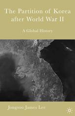 The Partition Of Korea After World War Ii A Global History Jongsoo Lee Auth