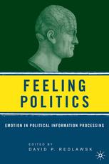 Feeling Politics Emotion In Political Information Processing David P Redlawsk Eds