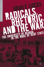 Radicals Rhetoric And The War The University Of Nevada In The Wake Of Kent State Brad E Lucas Auth