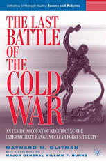 The Last Battle Of The Cold War An Inside Account Of Negotiating The Intermediate Range Nuclear Forces Treaty Maynard W Glitman Auth