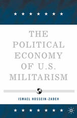 The Political Economy Of Us Militarism Ismael Hosseinzadeh Auth